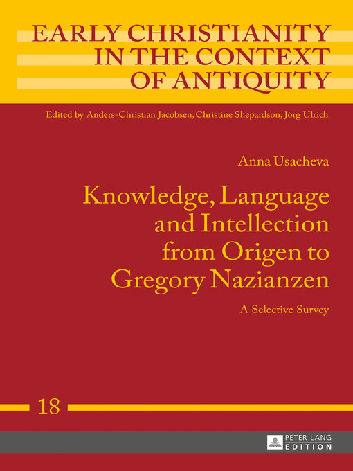 Title details for Knowledge, Language and Intellection from Origen to Gregory Nazianzen by Jörg Ulrich - Available
